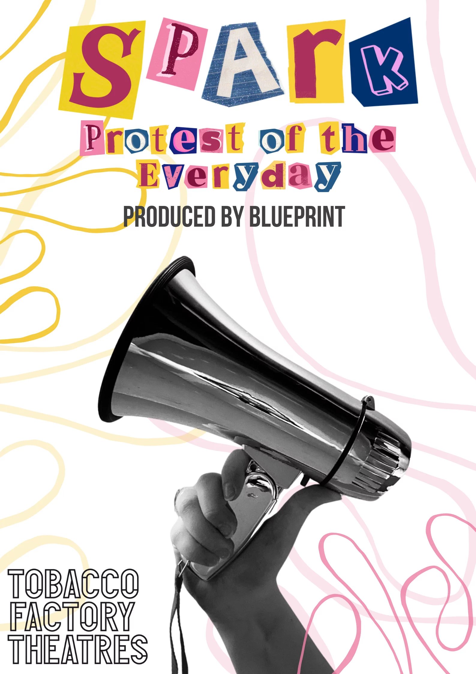 Poster for Spark. White background with pink and yellow swirling lines. Each letter of text is a different font and background like from a magazine clipping. A black and white hand holds a megaphone.